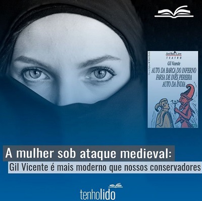 A mulher sob ataque medieval: Gil Vicente é mais moderno que nossos conservadores.