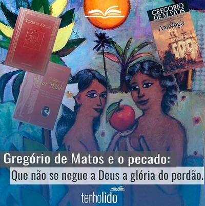 Gregório de Matos e o pecado: Que não se negue a Deus a glória do perdão.