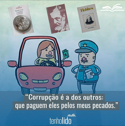 “Corrupção é a dos outros: que paguem eles por meus pecados”.