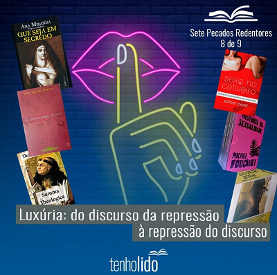 Luxúria: do discurso da repressão à repressão do discurso.