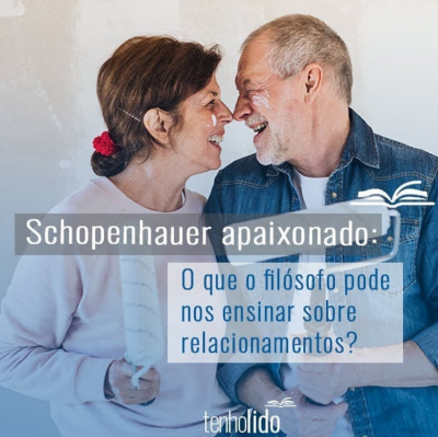 Schopenhauer Apaixonado – a natureza do amor sexual e a do amor romântico