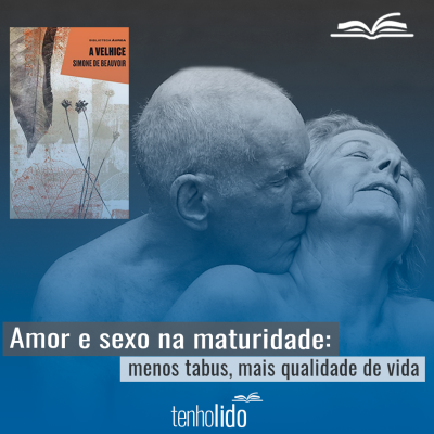 Amor e sexo na maturidade: menos tabus, mais qualidade de vida.