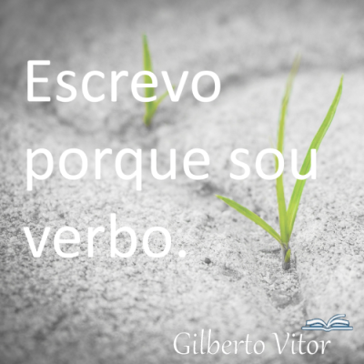 Escrevo porque sou verbo